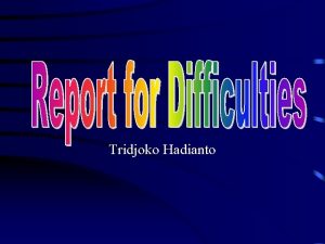 Tridjoko Hadianto PROBLEMS It has become commonplace for