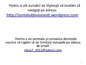 Pentru a citi Jurnalul de Viineti v invitm