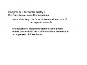 Chapter 6 Stereochemistry I CisTrans Isomers and Conformations