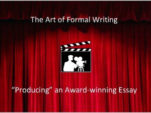 The Art of Formal Writing Producing an Awardwinning