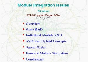 Module Integration Issues Phil Allport ATLAS Upgrade Project