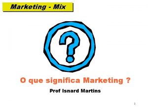 Marketing Mix O que significa Marketing Prof Isnard