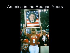 America in the Reagan Years The Reagan Revolution