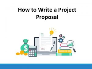 How to Write a Project Proposal Proposal Is