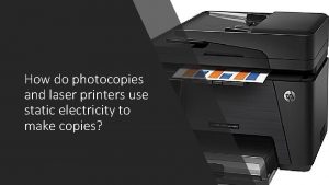 How do photocopies and laser printers use static