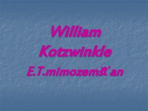 William Kotzwinkle E T mimozeman Wiliam Kotzwinkle americk