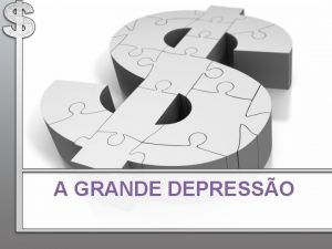 A GRANDE DEPRESSO CAUSAS DA CRISE 1 CRISE