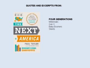 QUOTES AND EXCERPTS FROM FOUR GENERATIONS Millennials Gen