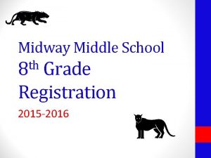 Midway Middle School th 8 Grade Registration 2015