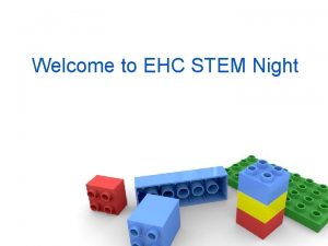 Welcome to EHC STEM Night STEM Interview What