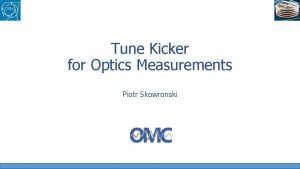 Tune Kicker for Optics Measurements Piotr Skowronski Advantages