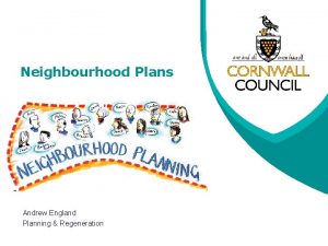 Neighbourhood Plans Andrew England Planning Regeneration Localism Act