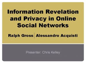 Information Revelation and Privacy in Online Social Networks
