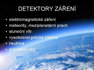 DETEKTORY ZEN elektromagnetick zen meteority meziplanetrn prach slunen