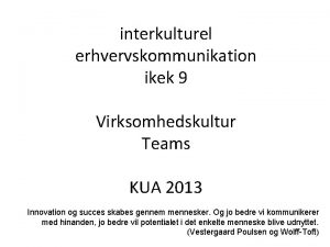 interkulturel erhvervskommunikation ikek 9 Virksomhedskultur Teams KUA 2013