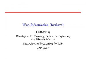 Web Information Retrieval Textbook by Christopher D Manning