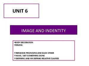 UNIT 6 IMAGE AND INDENTITY BODY DECORATION FEELING