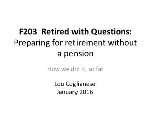 F 203 Retired with Questions Preparing for retirement