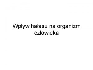 Wpyw haasu na organizm czowieka Haas rozumiemy jest