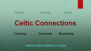 Gaeilge Gidhlig Gaelg Celtic Connections Cymraeg Kernewek Brezhoneg