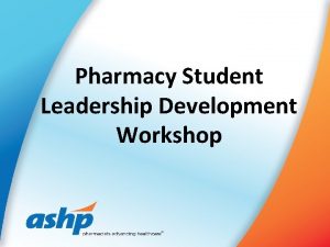 Pharmacy Student Leadership Development Workshop Shhhhhhh Please silence