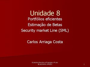 Unidade 8 Portflios eficientes Estimao de Betas Security