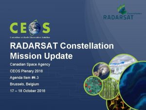 Committee on Earth Observation Satellites RADARSAT Constellation Mission