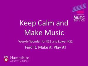 Keep Calm and Make Music Weekly Wonder for