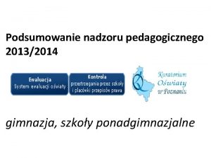 Podsumowanie nadzoru pedagogicznego 20132014 gimnazja szkoy ponadgimnazjalne Plan