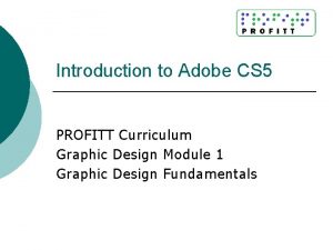 Introduction to Adobe CS 5 PROFITT Curriculum Graphic