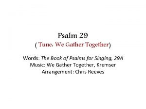 Psalm 29 Tune We Gather Together Words The