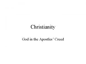 Christianity God in the Apostles Creed Contents One