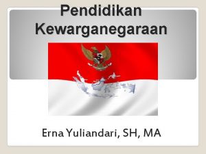 Pendidikan Kewarganegaraan Erna Yuliandari SH MA Tujuan Pendidikan