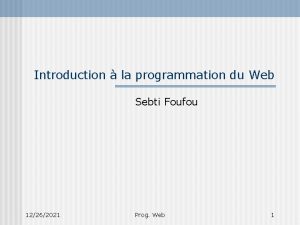 Introduction la programmation du Web Sebti Foufou 12262021