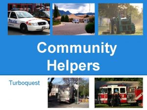 Community Helpers Turboquest Introduction to community helpers A