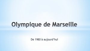 De 1980 aujourdhui LOlympique de Marseille couramment abrg