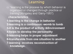 Learning learning is the process by which behavior