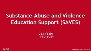 Substance Abuse and Violence Education Support SAVES SAVES