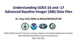 Understanding GOES16 and 17 Advanced Baseline Imager ABI