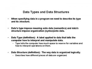 Data Types and Data Structures When specifying data
