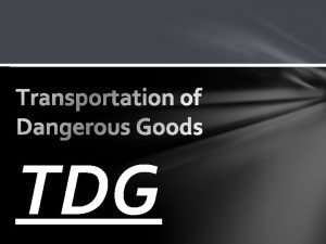 TDG Overview Introduction Roles and Responsibilities Documentation and