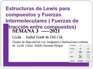 Estructuras de Lewis para compuestos y Fuerzas Intermoleculares