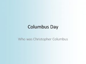 Columbus Day Who was Christopher Columbus Columbus Day