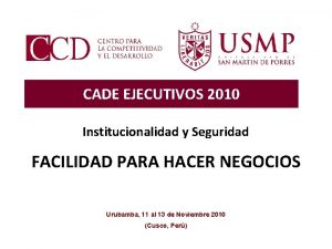 CADE EJECUTIVOS 2010 Institucionalidad y Seguridad FACILIDAD PARA