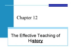 Chapter 12 The Effective Teaching of History Teaching