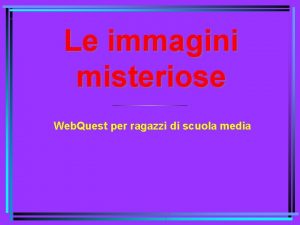 Le immagini misteriose Web Quest per ragazzi di