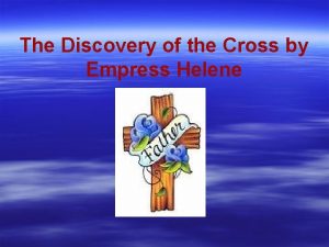 The Discovery of the Cross by Empress Helene