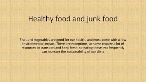 Healthy food and junk food Fruit and vegetables