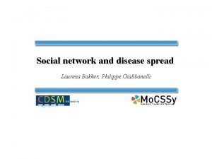 Social network and disease spread Laurens Bakker Philippe