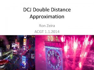 DCJ Double Distance Approximation Ron Zeira ACGT 1